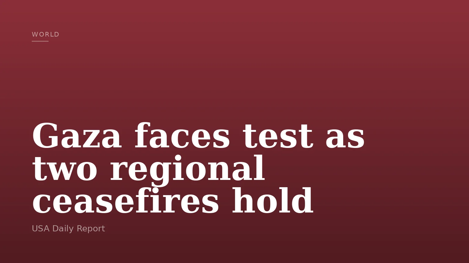 Gaza faces test as two regional ceasefires hold