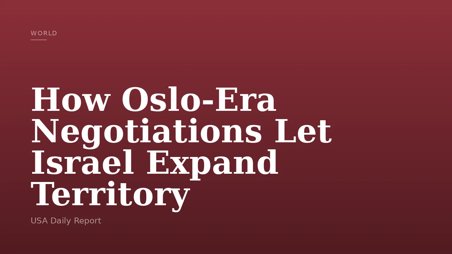 How Oslo-Era Negotiations Let Israel Expand Territory