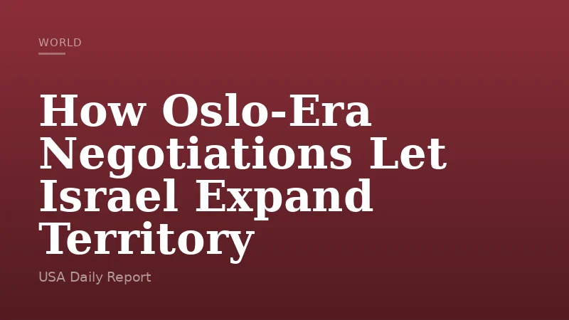 How Oslo-Era Negotiations Let Israel Expand Territory