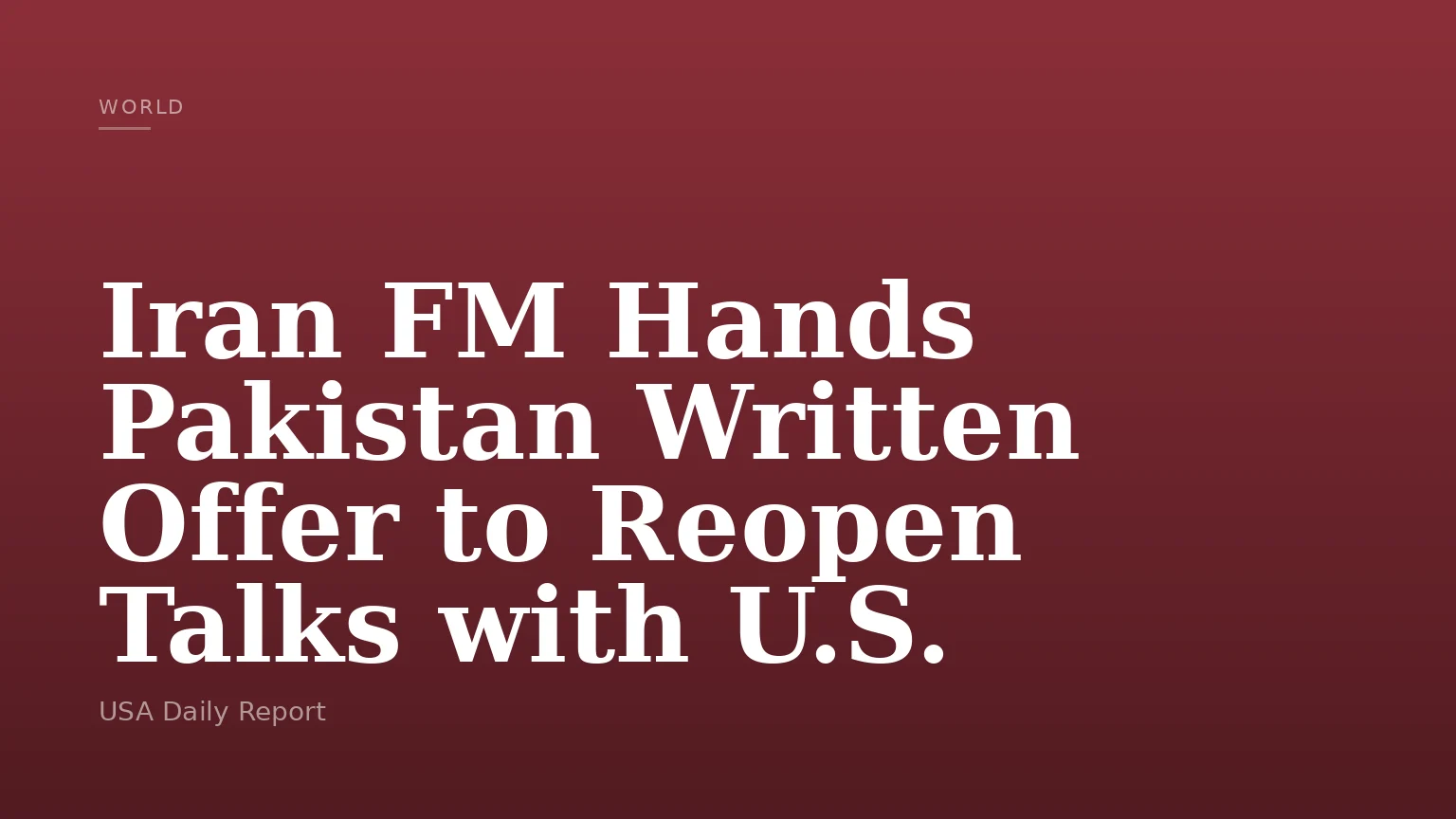 Iran FM Hands Pakistan Written Offer to Reopen Talks with U.S.