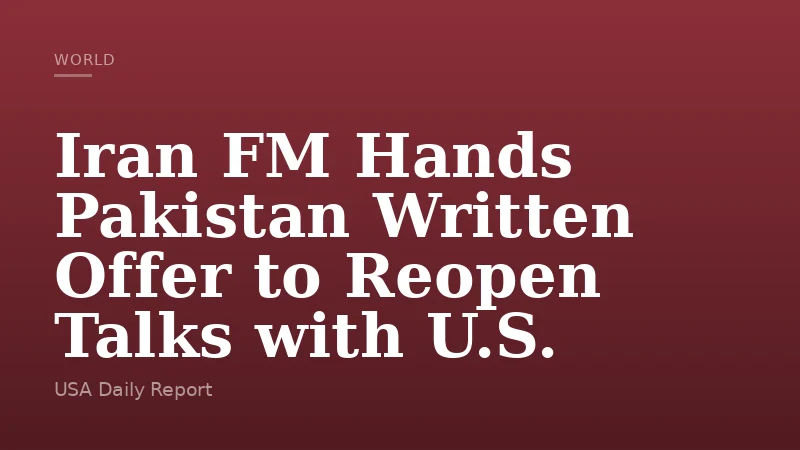 Iran FM Hands Pakistan Written Offer to Reopen Talks with U.S.