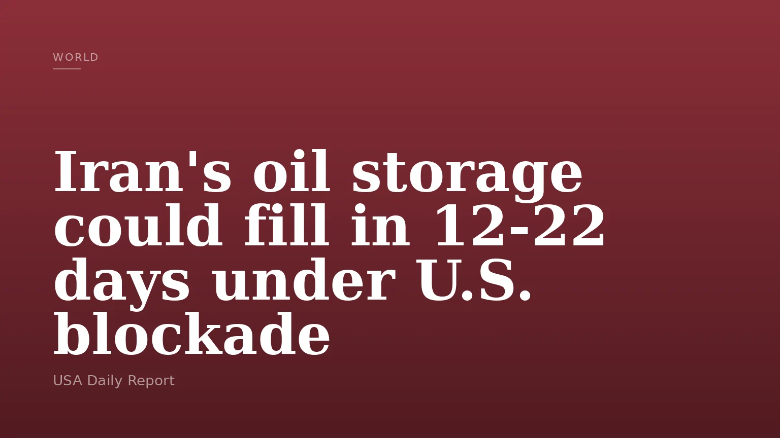 Iran's oil storage could fill in 12-22 days under U.S. blockade