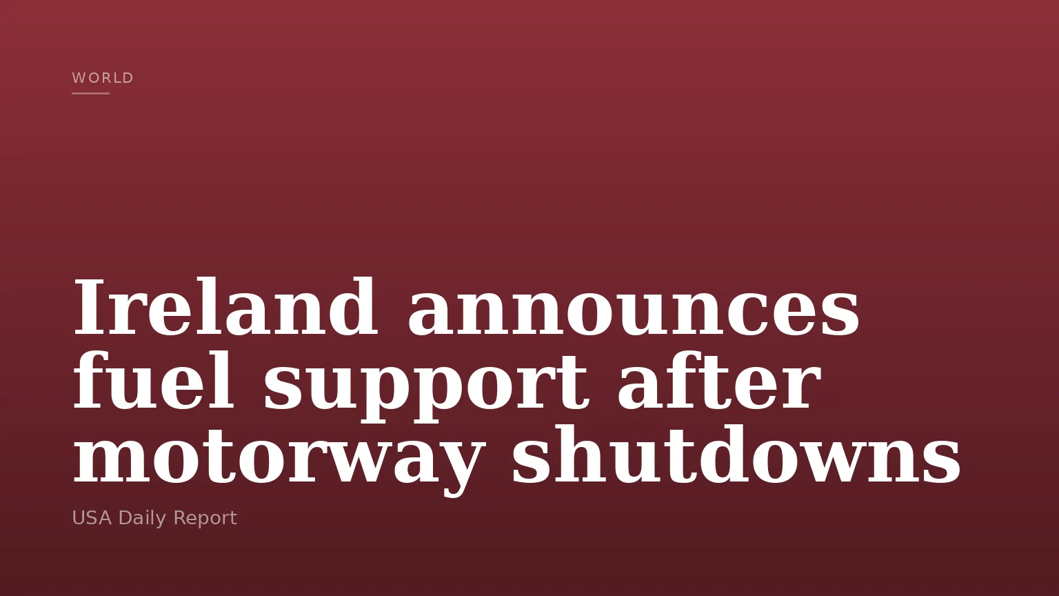 Ireland announces fuel support after motorway shutdowns