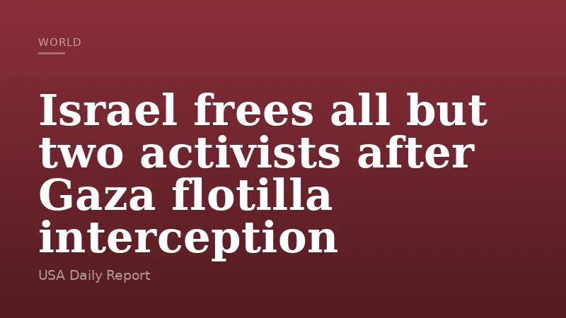 Israel frees all but two activists after Gaza flotilla interception