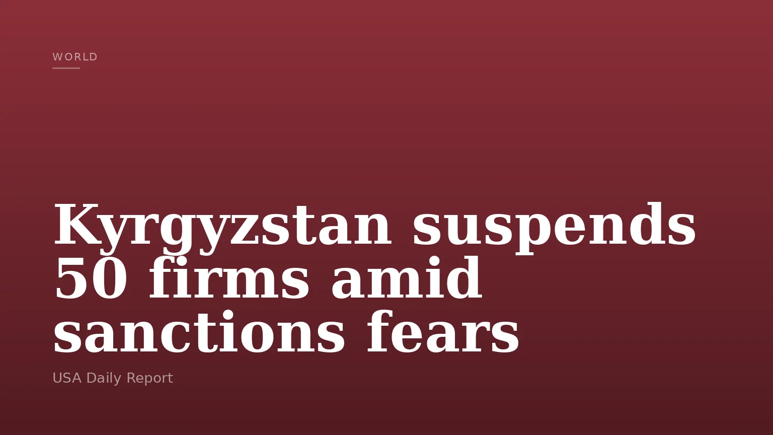 Kyrgyzstan suspends 50 firms amid sanctions fears