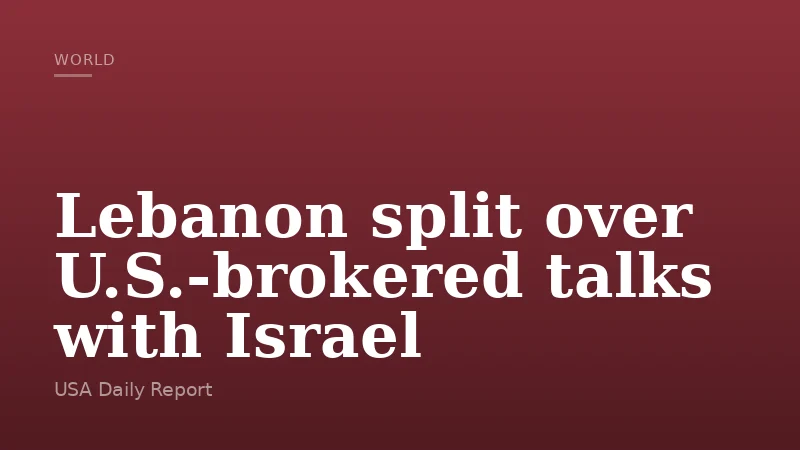 Lebanon split over U.S.-brokered talks with Israel