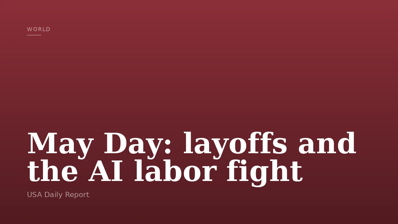 May Day: layoffs and the AI labor fight