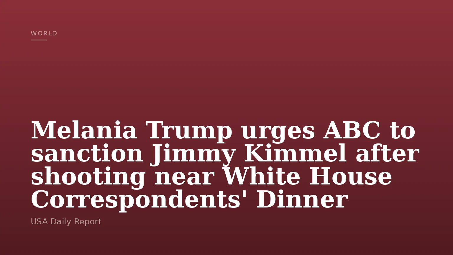 Melania Trump urges ABC to sanction Jimmy Kimmel after shooting near White House Correspondents' Dinner