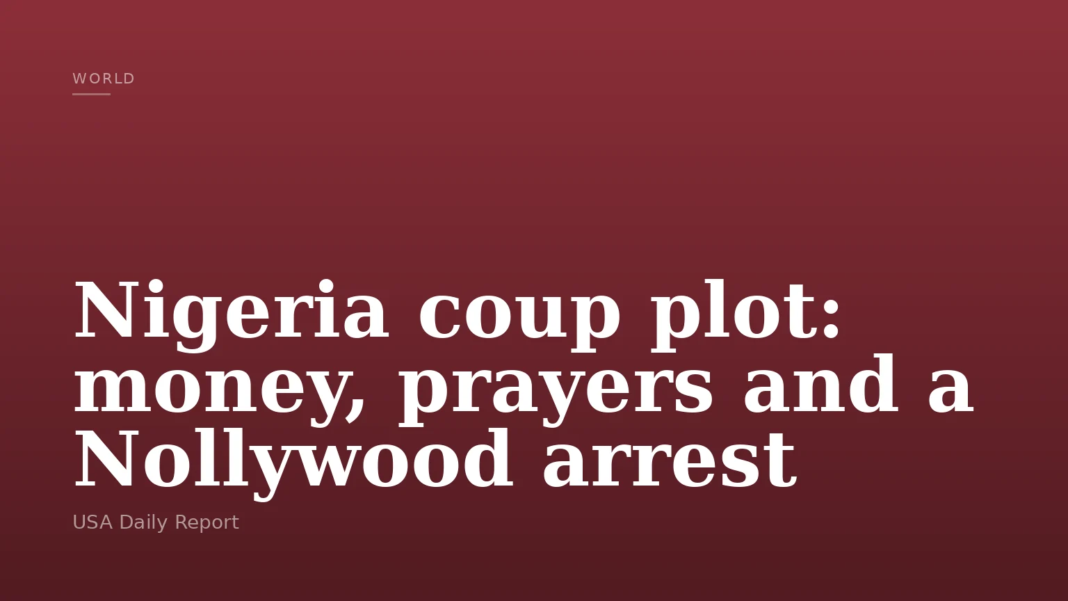 Nigeria coup plot: money, prayers and a Nollywood arrest