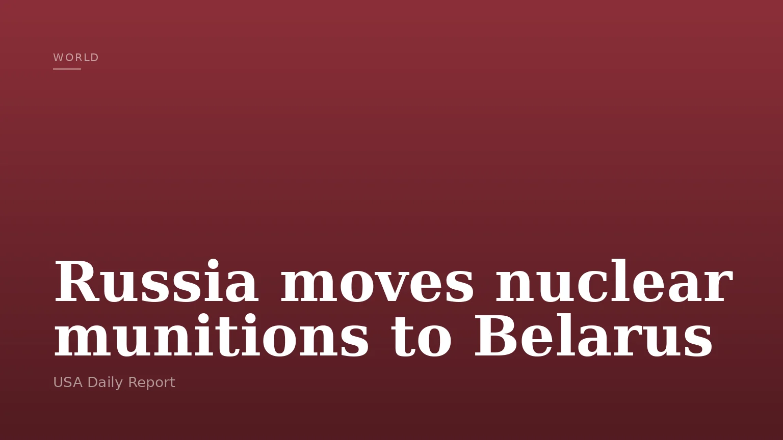 Russia moves nuclear munitions to Belarus