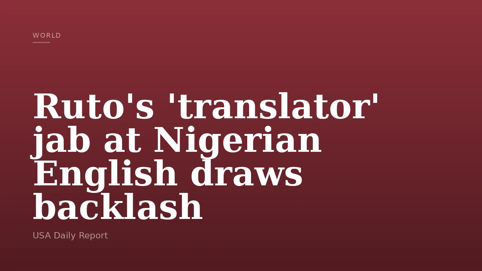 Ruto's 'translator' jab at Nigerian English draws backlash