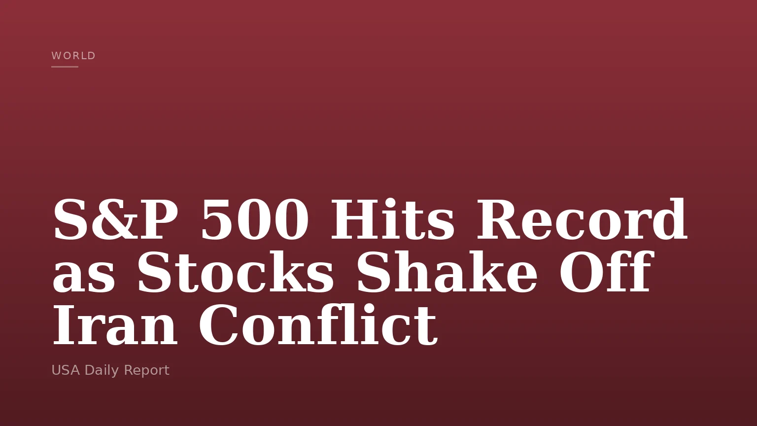 S&P 500 Hits Record as Stocks Shake Off Iran Conflict