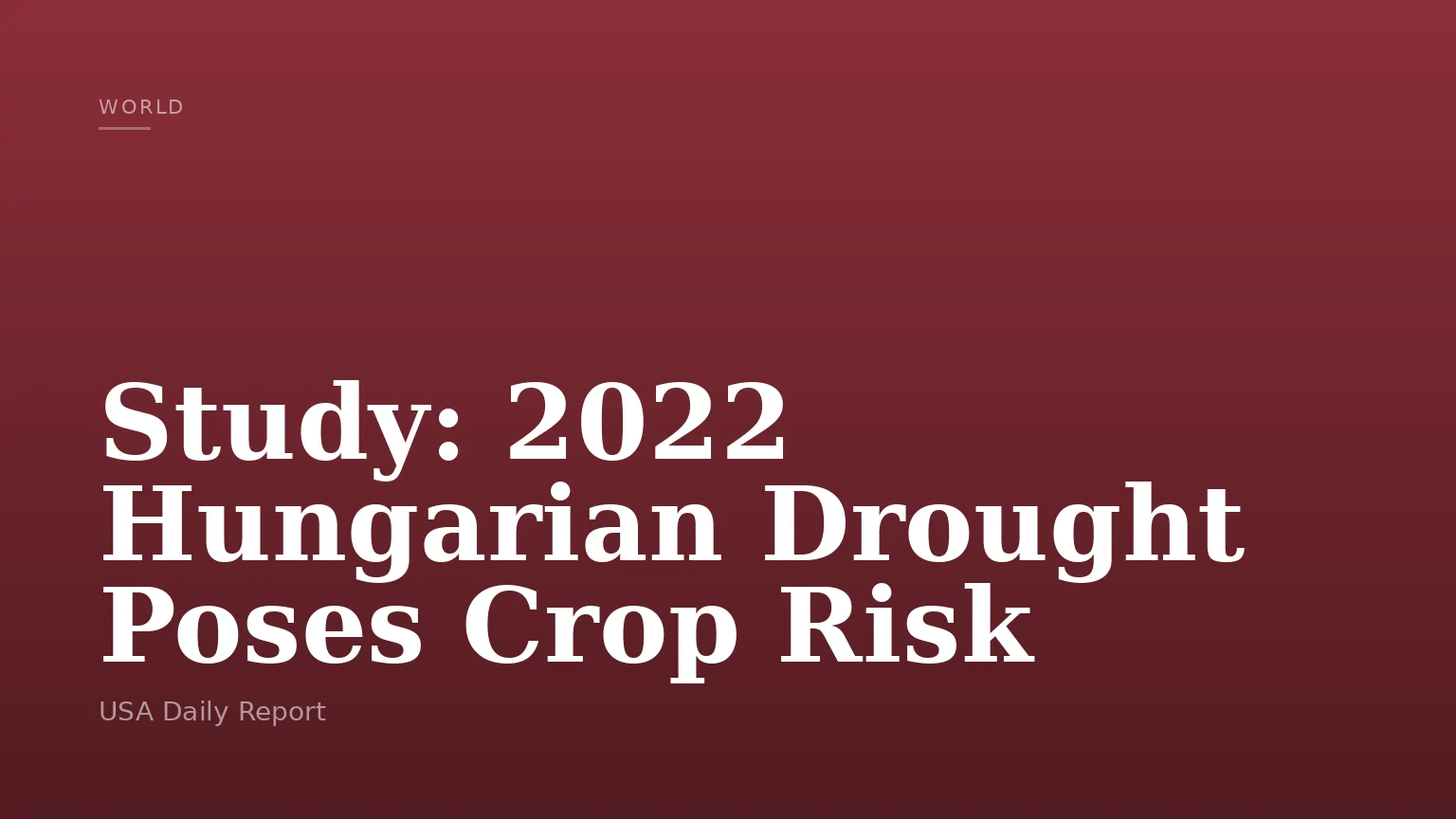 Study: 2022 Hungarian Drought Poses Crop Risk