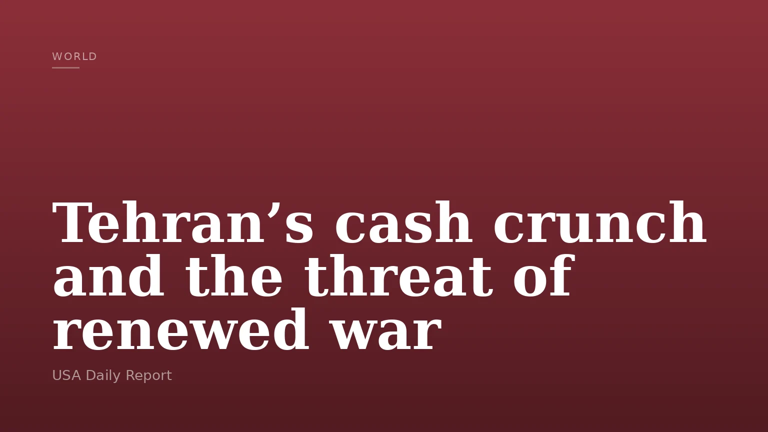 Tehran’s cash crunch and the threat of renewed war