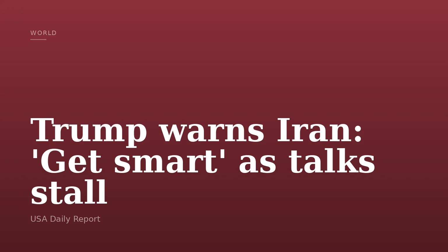 Trump warns Iran: 'Get smart' as talks stall