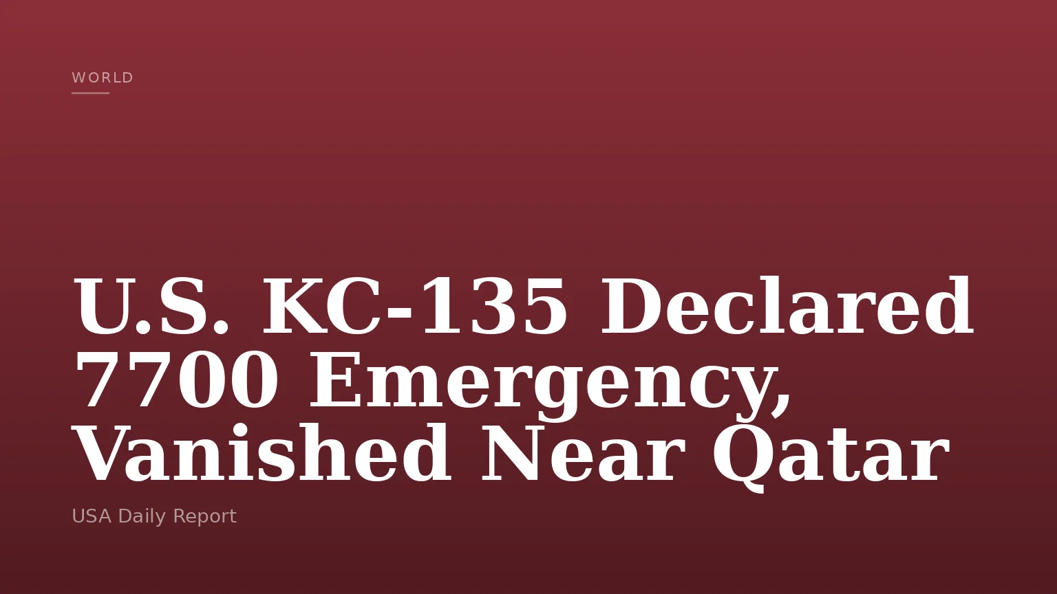 U.S. KC-135 Declared 7700 Emergency, Vanished Near Qatar