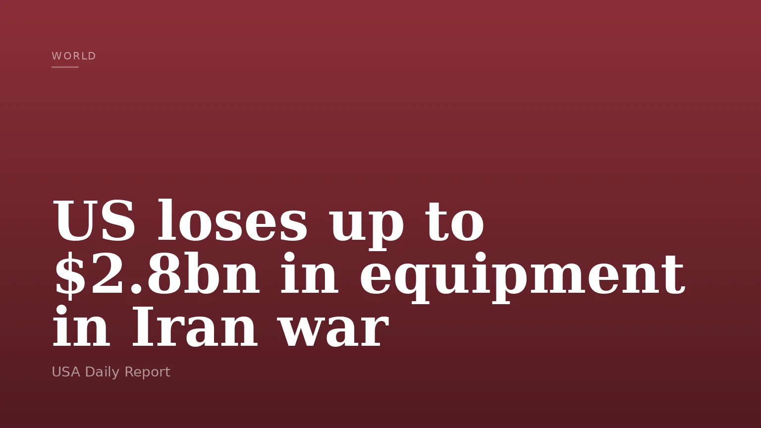 US loses up to $2.8bn in equipment in Iran war