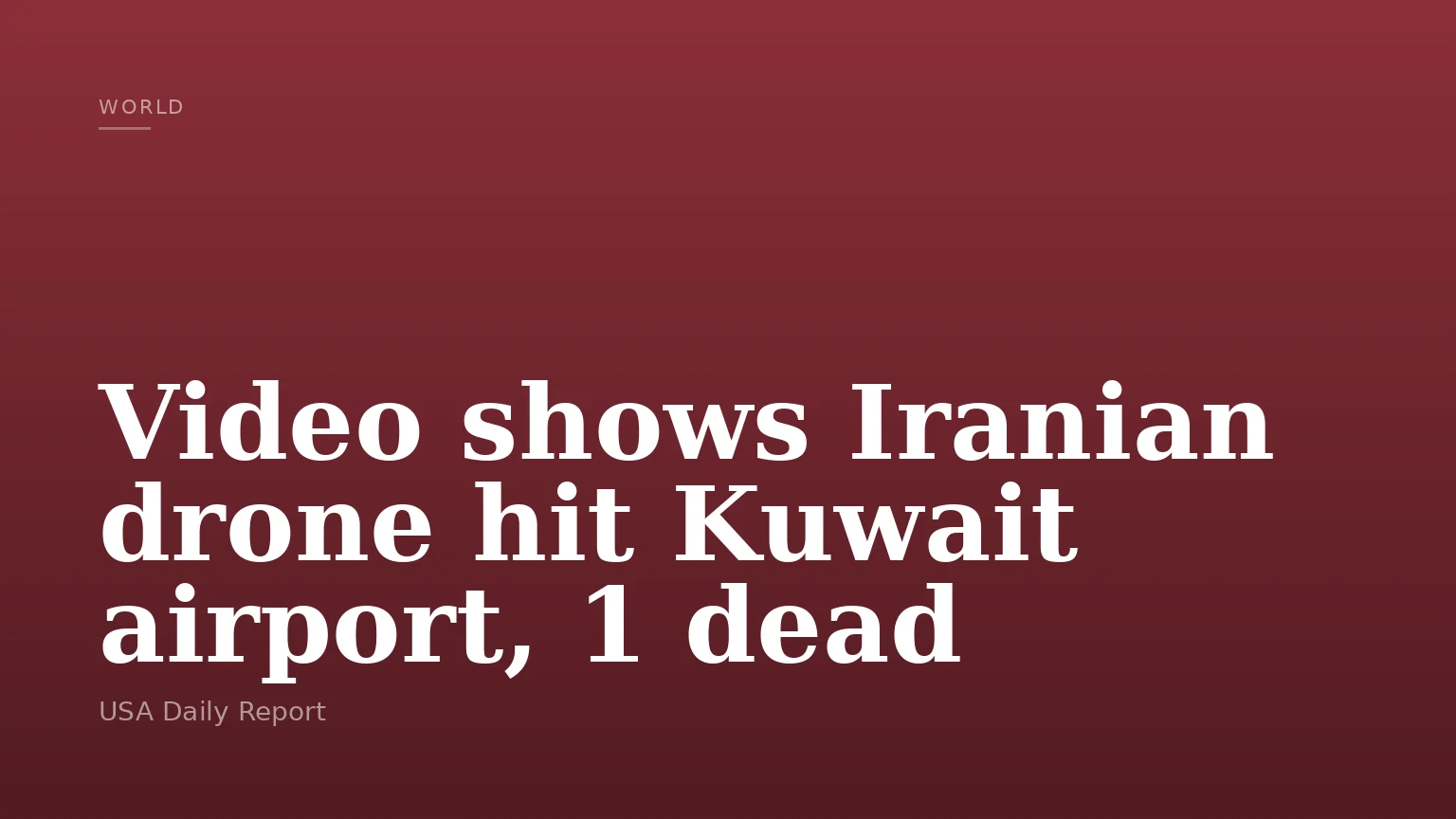 Video shows Iranian drone hit Kuwait airport, 1 dead